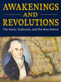 Awakenings and Revolutions: The Harts, Saybrook, and the New Nation